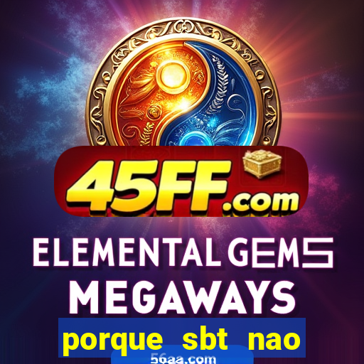 porque sbt nao pega na tv digital